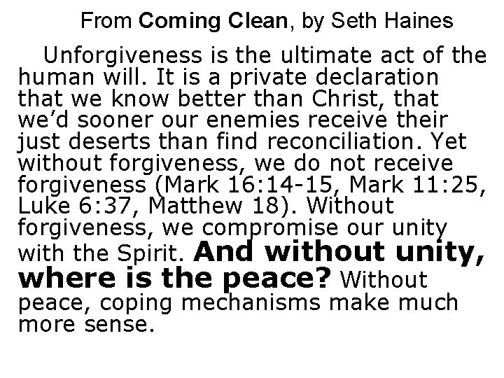 From Coming Clean, by Seth Haines Unforgiveness is the ultimate act of the human