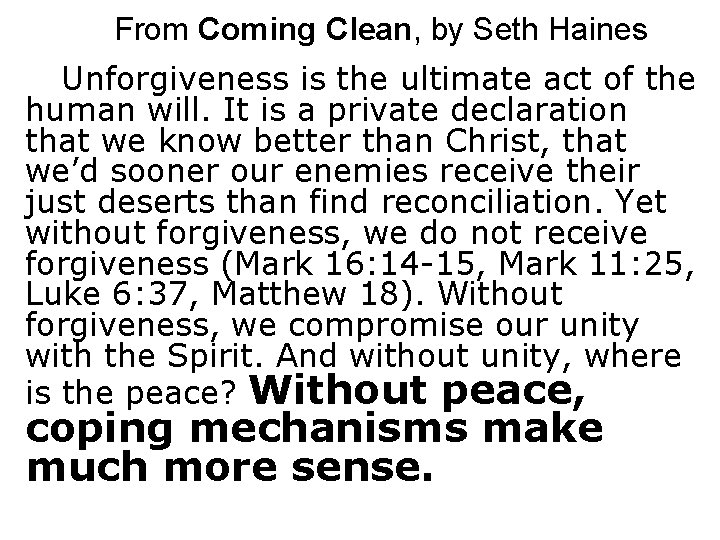 From Coming Clean, by Seth Haines Unforgiveness is the ultimate act of the human