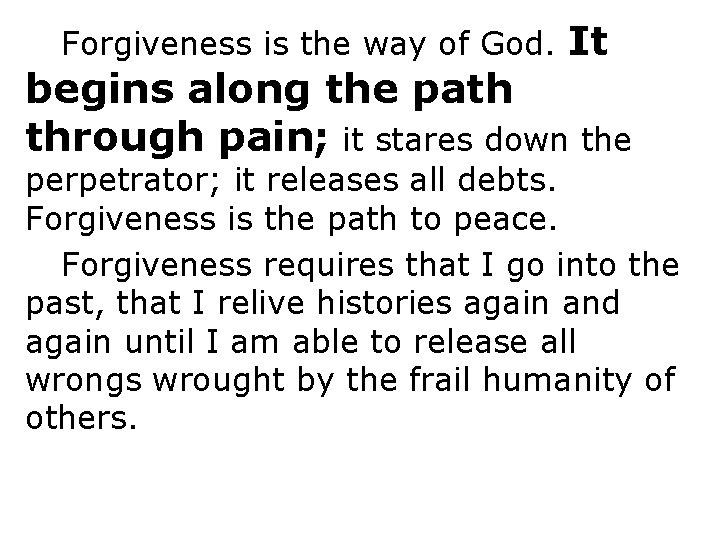 Forgiveness is the way of God. It begins along the path through pain; it