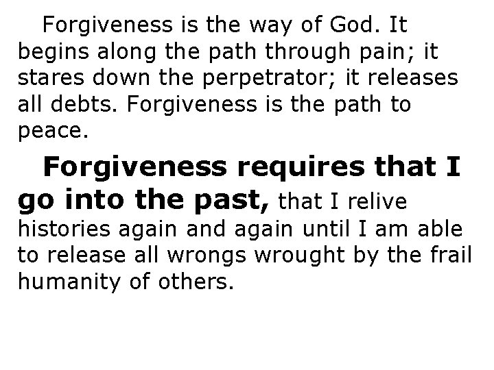 Forgiveness is the way of God. It begins along the path through pain; it