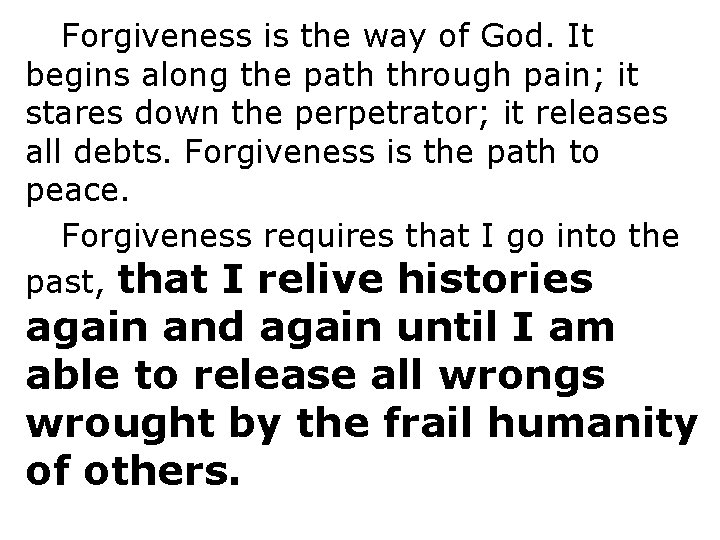 Forgiveness is the way of God. It begins along the path through pain; it