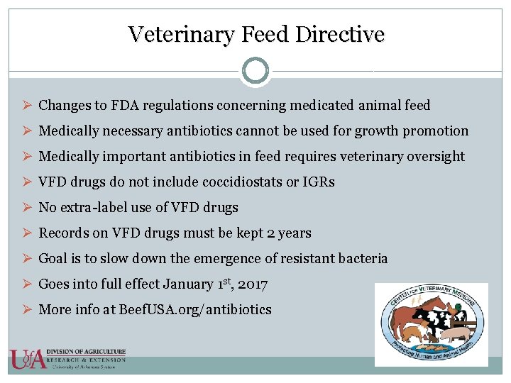 Veterinary Feed Directive Ø Changes to FDA regulations concerning medicated animal feed Ø Medically