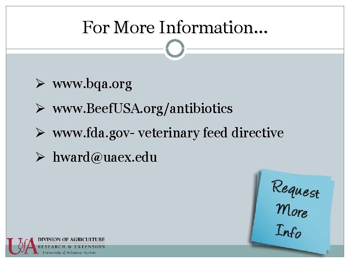 For More Information… Ø www. bqa. org Ø www. Beef. USA. org/antibiotics Ø www.