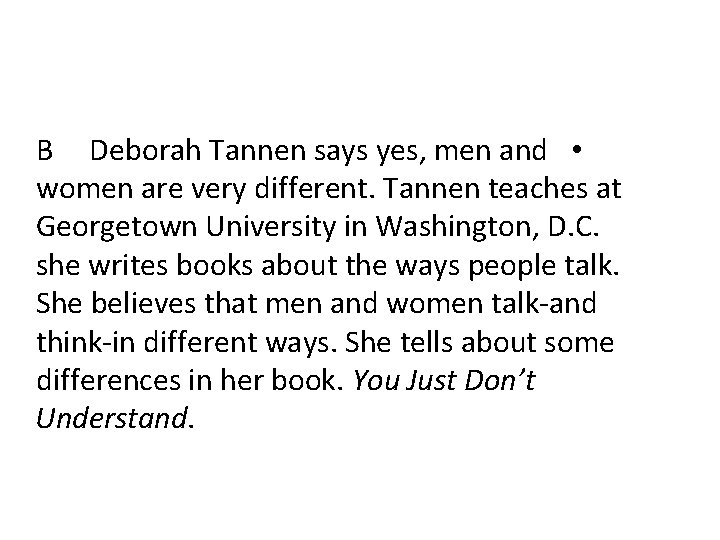 B Deborah Tannen says yes, men and • women are very different. Tannen teaches