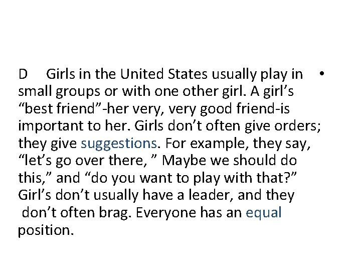 D Girls in the United States usually play in • small groups or with