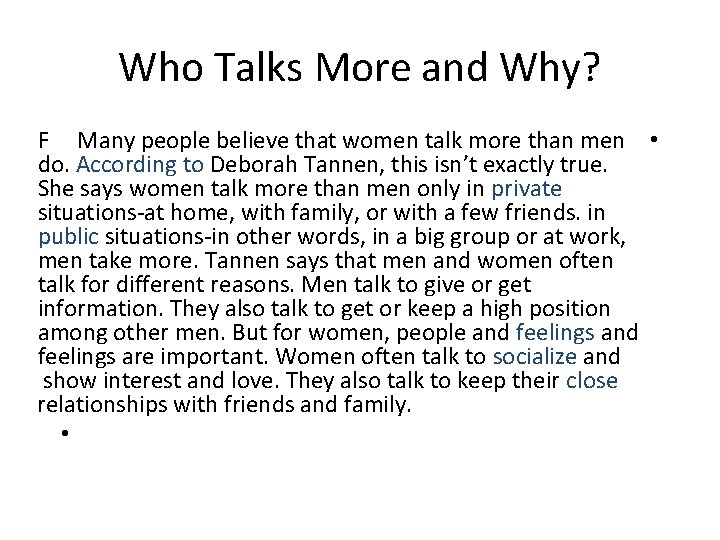 Who Talks More and Why? F Many people believe that women talk more than