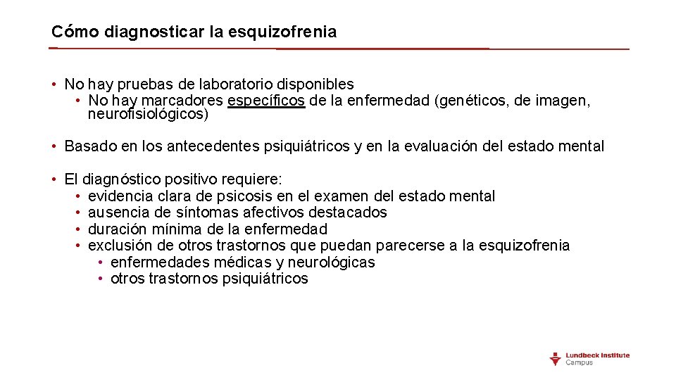 Cómo diagnosticar la esquizofrenia • No hay pruebas de laboratorio disponibles • No hay