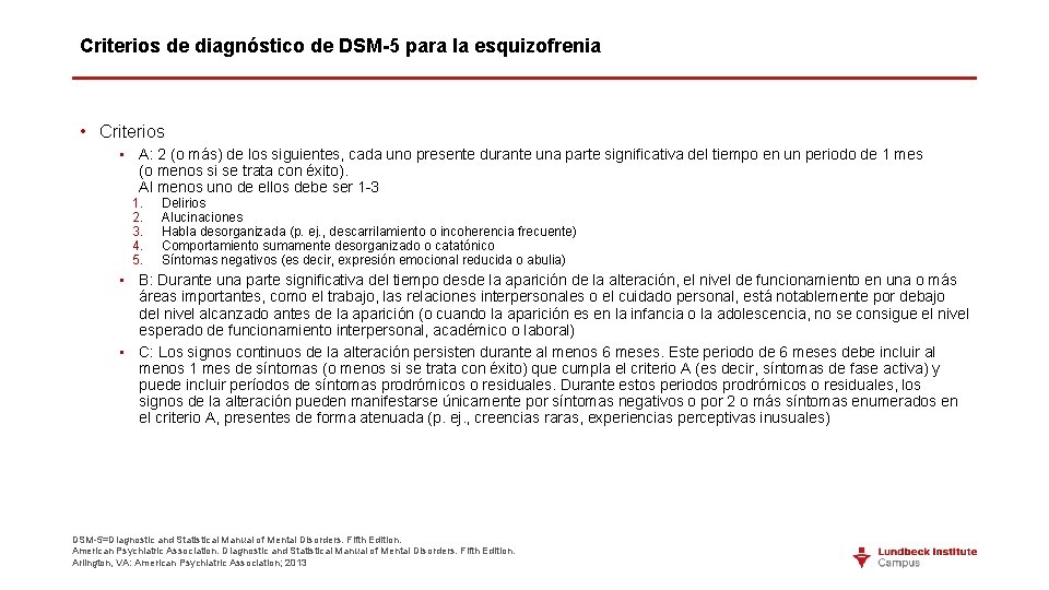 Criterios de diagnóstico de DSM-5 para la esquizofrenia • Criterios • A: 2 (o Criterios de diagnóstico de DSM-5 para la esquizofrenia • Criterios • A: 2 (o