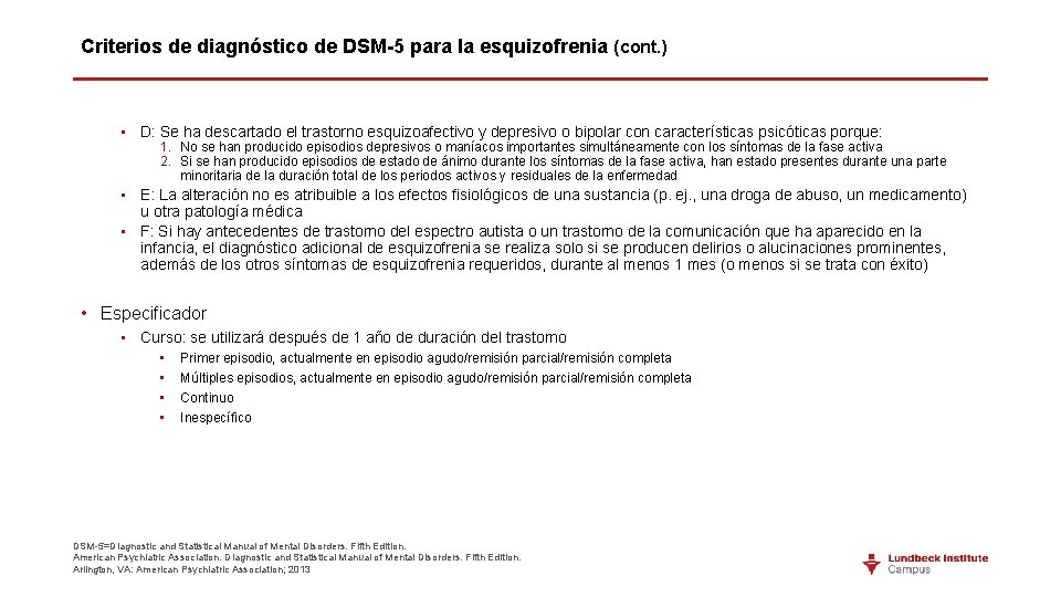 Criterios de diagnóstico de DSM-5 para la esquizofrenia (cont. ) • D: Se ha