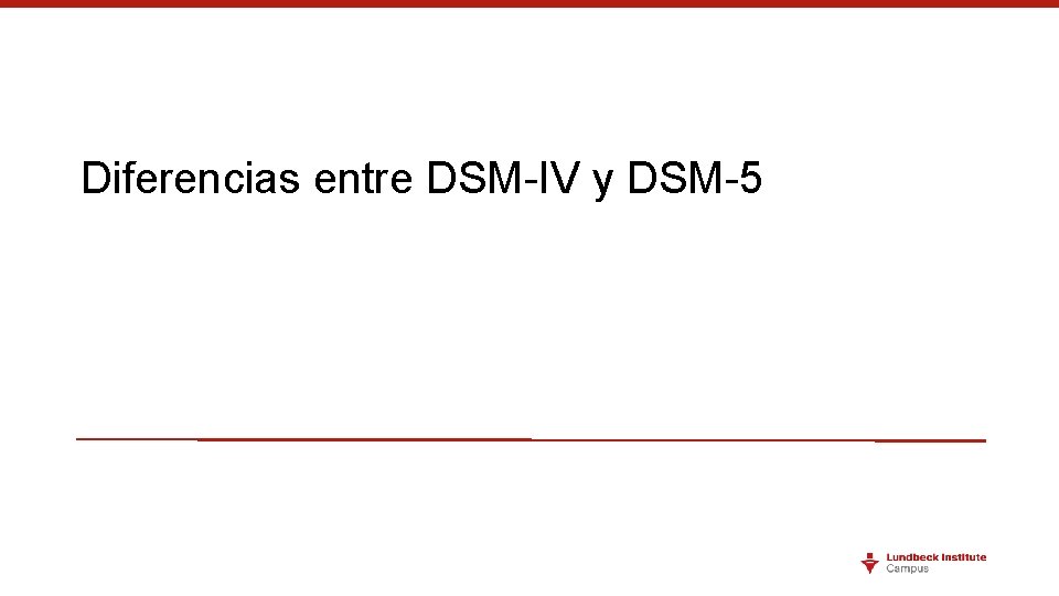 Diferencias entre DSM-IV y DSM-5 Diferencias entre DSM-IV y DSM-5