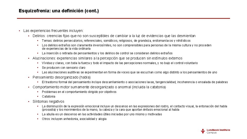 Esquizofrenia: una definición (cont. ) • Las experiencias frecuentes incluyen: • Delirios: creencias fijas