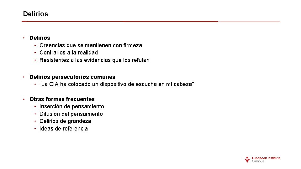 Delirios • Creencias que se mantienen con firmeza • Contrarios a la realidad •