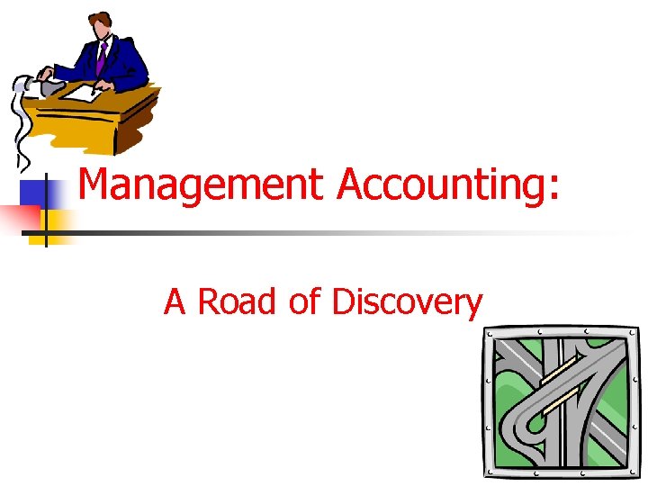 Management Accounting: A Road of Discovery 