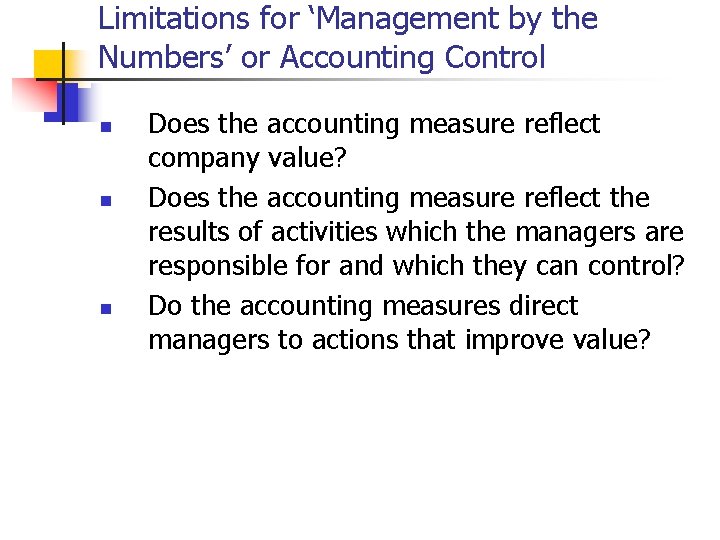 Limitations for ‘Management by the Numbers’ or Accounting Control n n n Does the