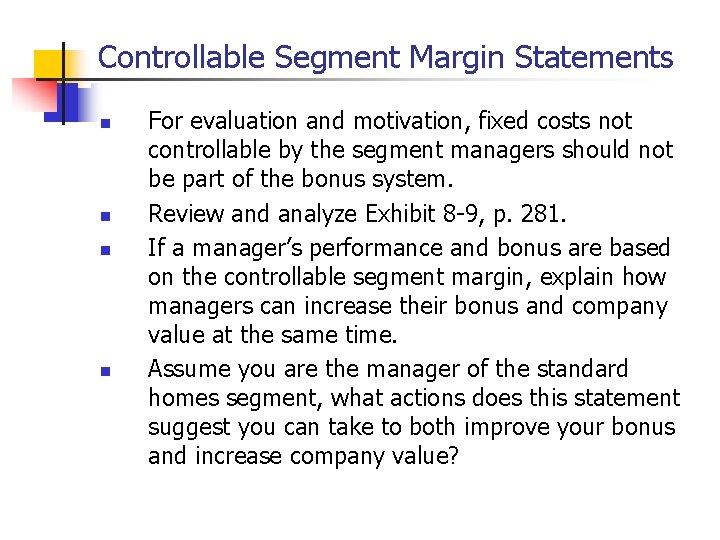 Controllable Segment Margin Statements n n For evaluation and motivation, fixed costs not controllable