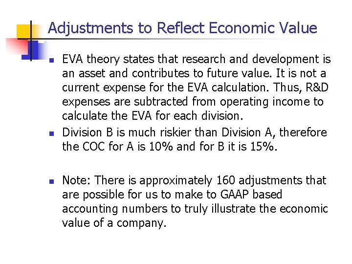 Adjustments to Reflect Economic Value n n n EVA theory states that research and