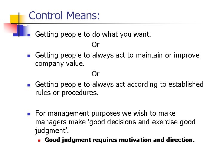 Control Means: n n Getting people to do what you want. Or Getting people