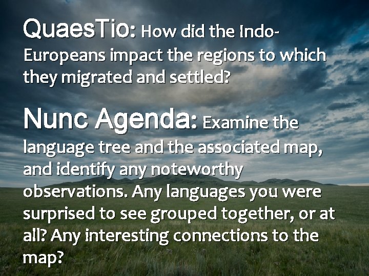 Quaes. Tio: How did the Indo- Europeans impact the regions to which they migrated