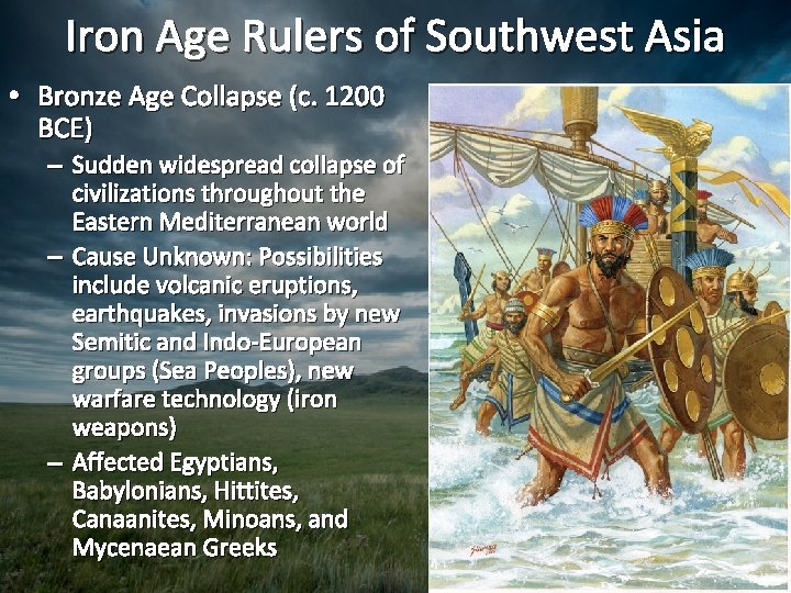 Iron Age Rulers of Southwest Asia • Bronze Age Collapse (c. 1200 BCE) –