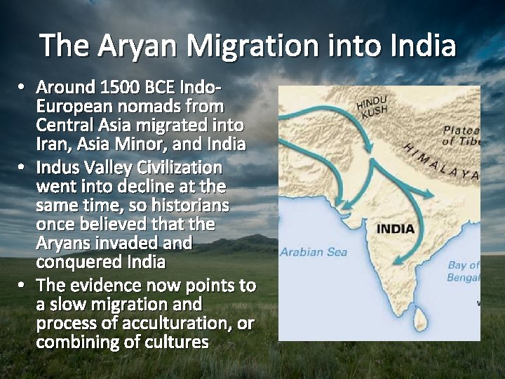 The Aryan Migration into India • Around 1500 BCE Indo. European nomads from Central