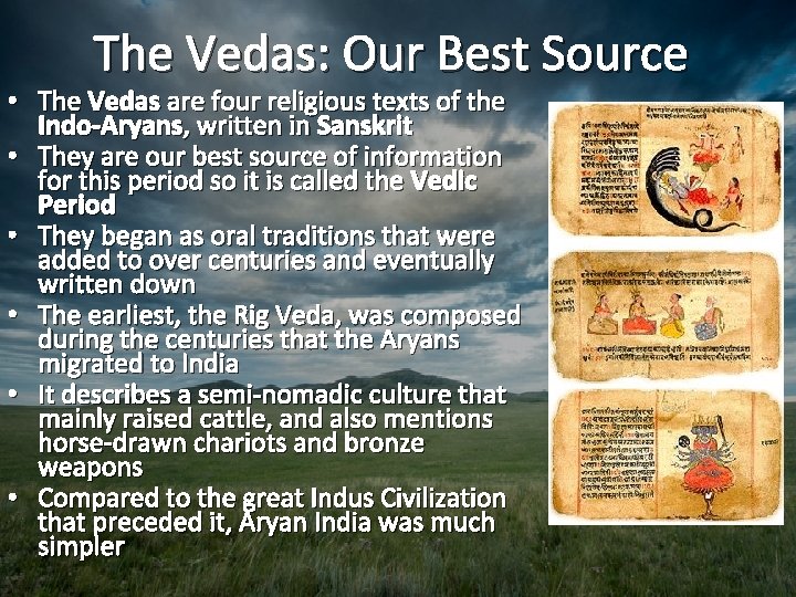 The Vedas: Our Best Source • The Vedas are four religious texts of the