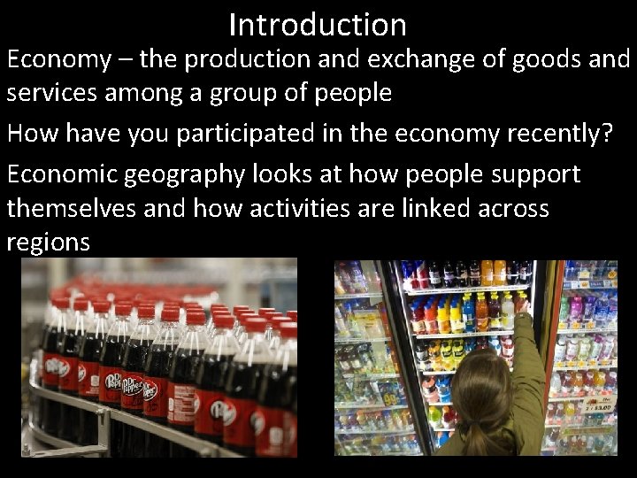 Introduction Economy – the production and exchange of goods and services among a group