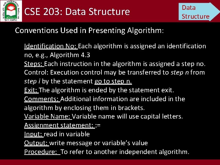 CSE 203: Data Structure Conventions Used in Presenting Algorithm: Identification No: Each algorithm is