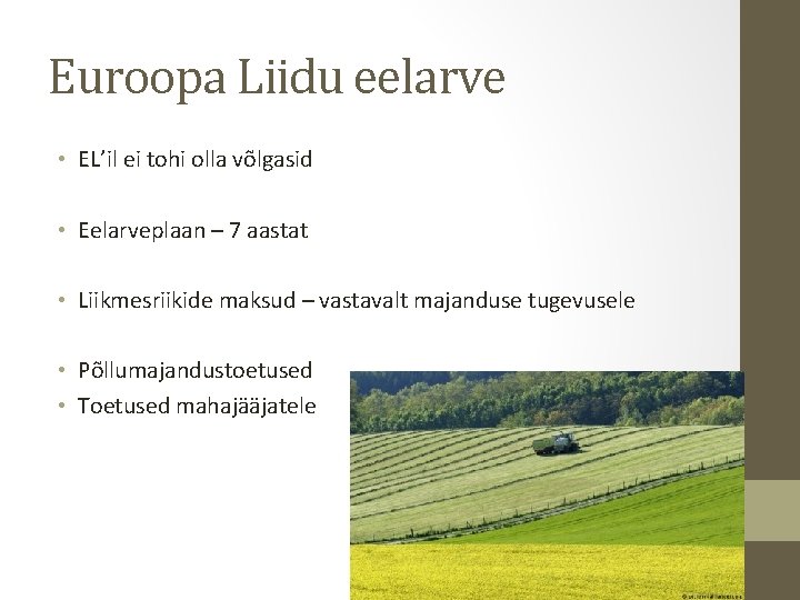 Euroopa Liidu eelarve • EL’il ei tohi olla võlgasid • Eelarveplaan – 7 aastat