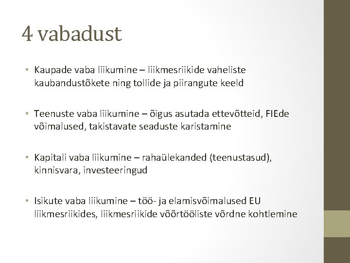 4 vabadust • Kaupade vaba liikumine – liikmesriikide vaheliste kaubandustõkete ning tollide ja piirangute