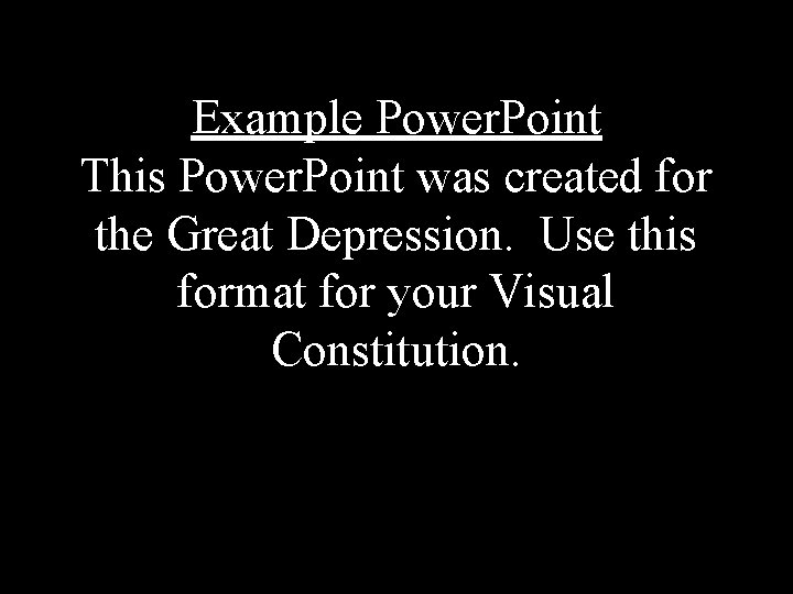 Example Power. Point This Power. Point was created for the Great Depression. Use this Example Power. Point This Power. Point was created for the Great Depression. Use this
