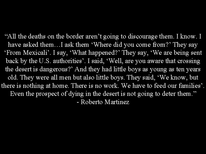 “All the deaths on the border aren’t going to discourage them. I know. I