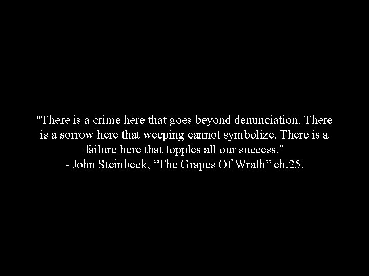 "There is a crime here that goes beyond denunciation. There is a sorrow here