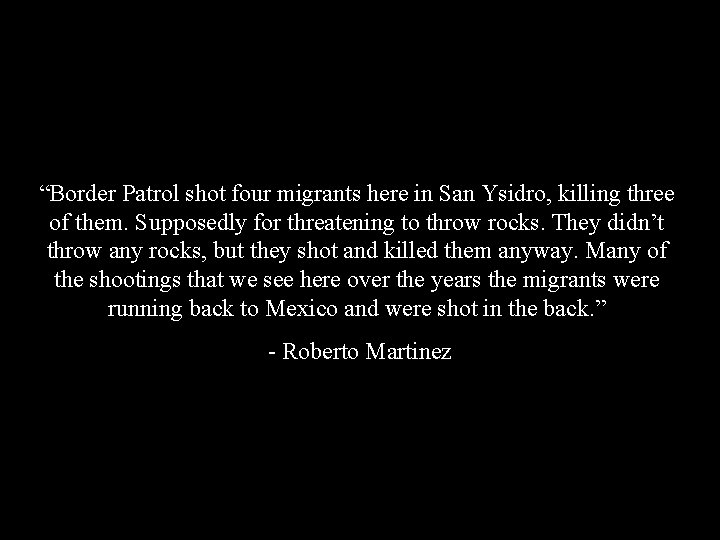 “Border Patrol shot four migrants here in San Ysidro, killing three of them. Supposedly