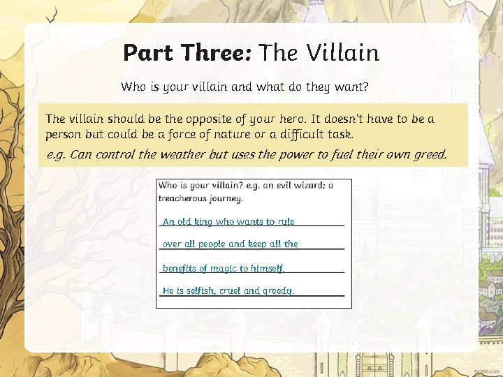 Part Three: The Villain Who is your villain and what do they want? The