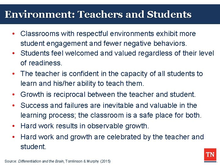 Environment: Teachers and Students • Classrooms with respectful environments exhibit more student engagement and