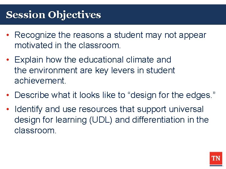 Session Objectives • Recognize the reasons a student may not appear motivated in the