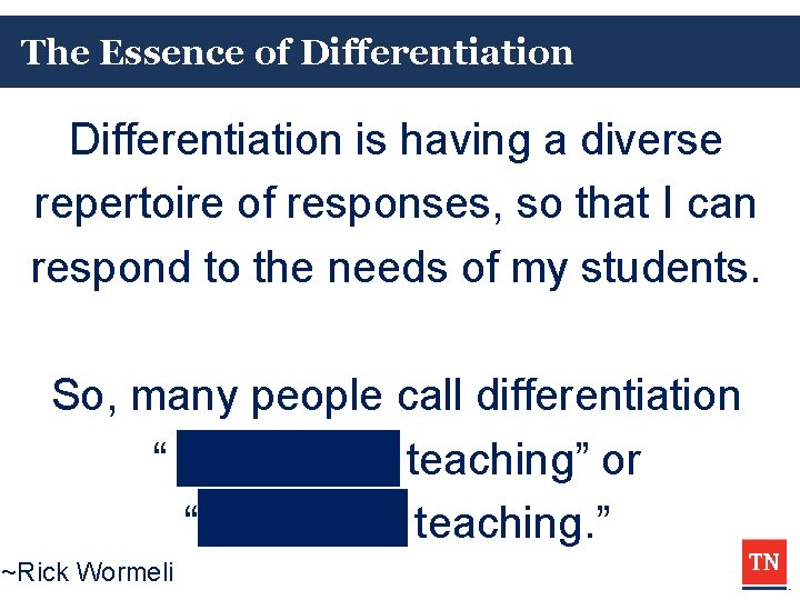 The Essence of Differentiation is having a diverse repertoire of responses, so that I