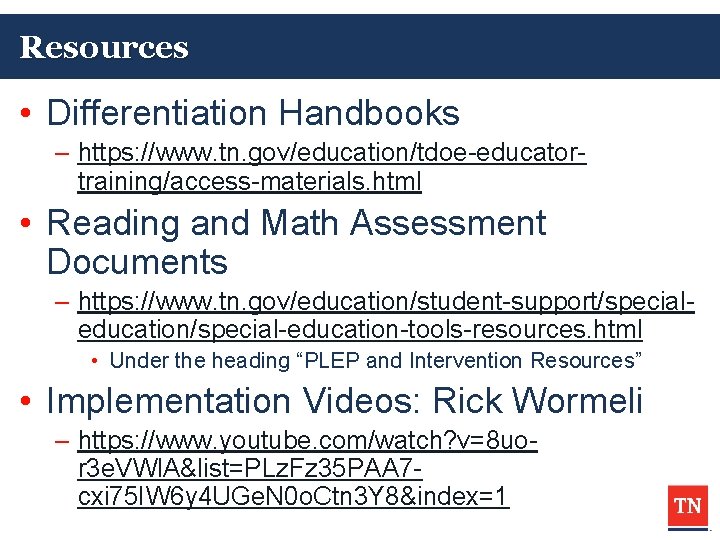 Resources • Differentiation Handbooks – https: //www. tn. gov/education/tdoe-educatortraining/access-materials. html • Reading and Math