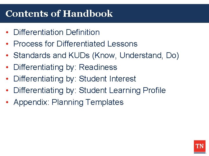 Contents of Handbook • • Differentiation Definition Process for Differentiated Lessons Standards and KUDs