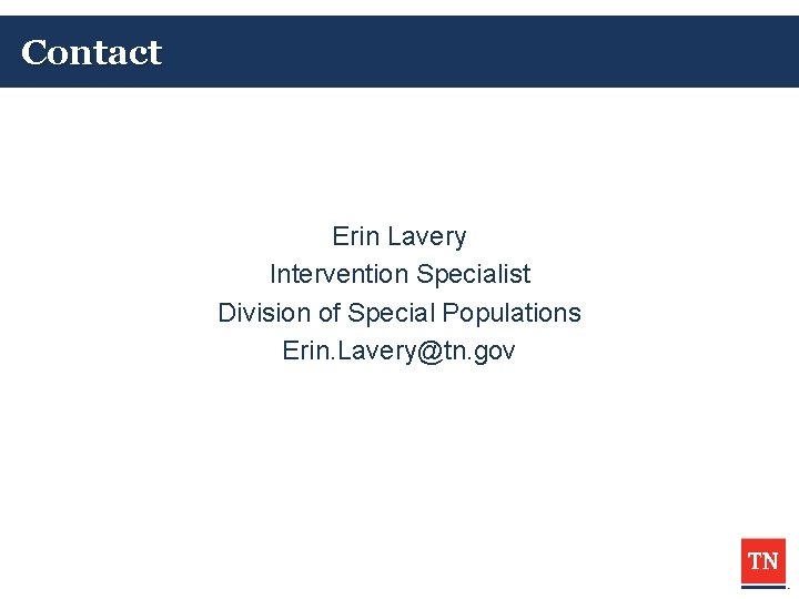 Contact Erin Lavery Intervention Specialist Division of Special Populations Erin. Lavery@tn. gov 