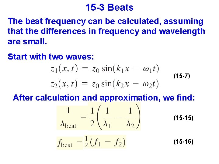 15 -3 Beats The beat frequency can be calculated, assuming that the differences in