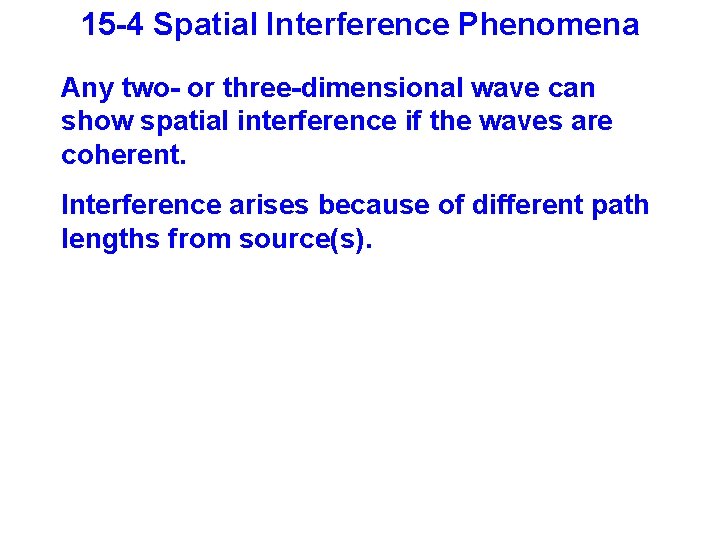 15 -4 Spatial Interference Phenomena Any two- or three-dimensional wave can show spatial interference