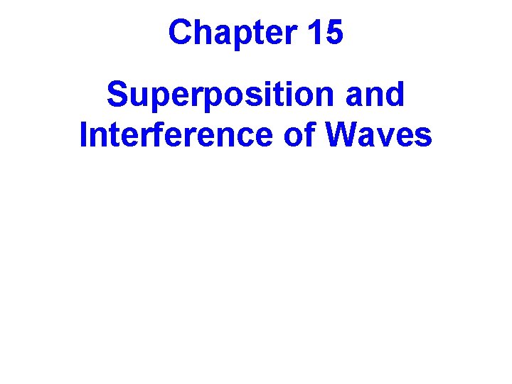 Chapter 15 Superposition and Interference of Waves 
