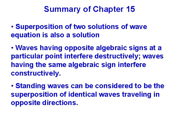 Summary of Chapter 15 • Superposition of two solutions of wave equation is also