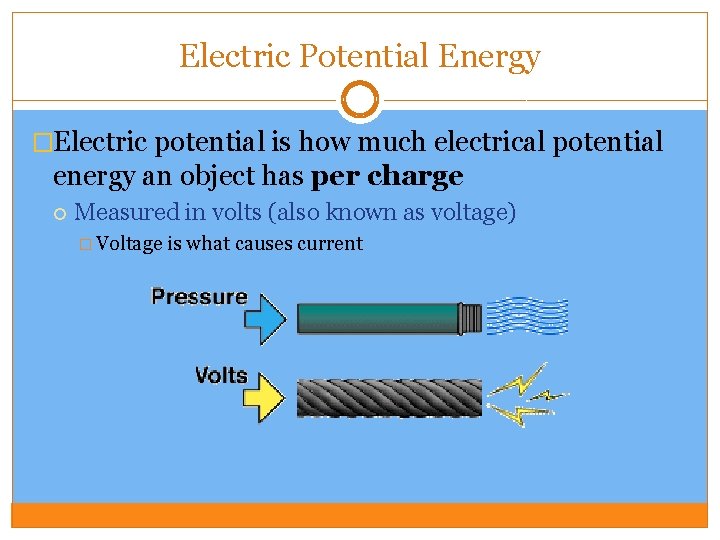 Electric Potential Energy �Electric potential is how much electrical potential energy an object has