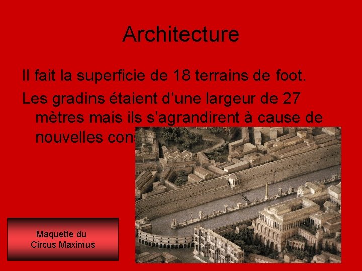 Architecture Il fait la superficie de 18 terrains de foot. Les gradins étaient d’une