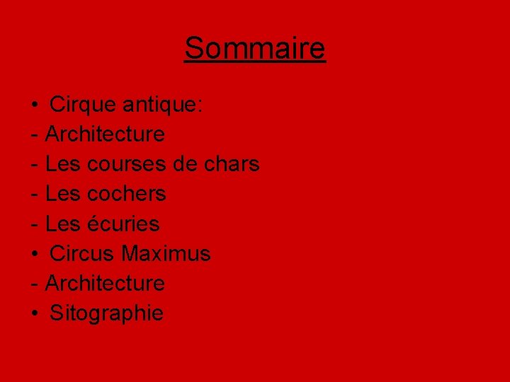 Sommaire • Cirque antique: - Architecture - Les courses de chars - Les cochers