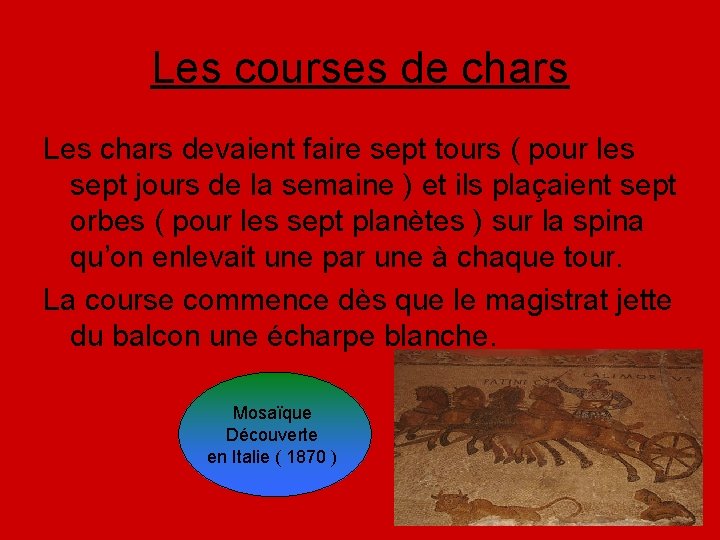 Les courses de chars Les chars devaient faire sept tours ( pour les sept