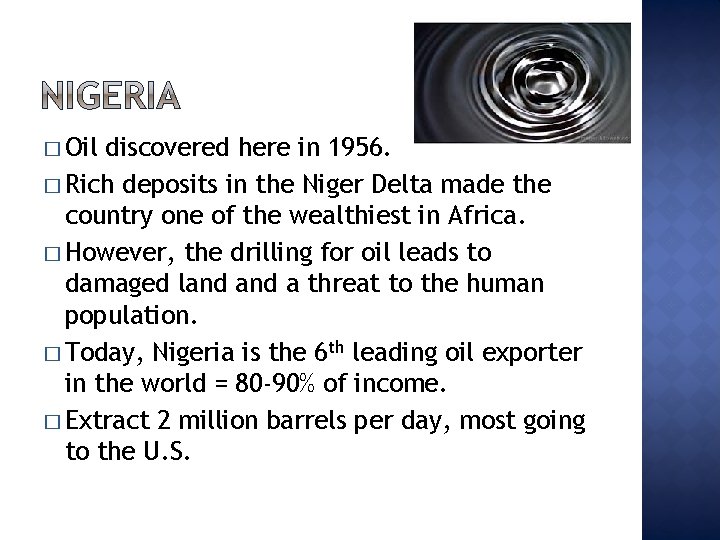 � Oil discovered here in 1956. � Rich deposits in the Niger Delta made