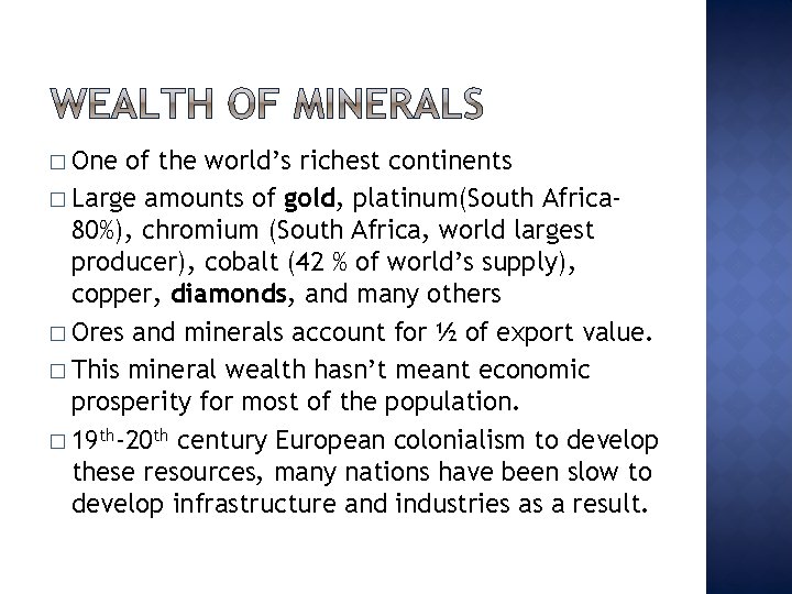 � One of the world’s richest continents � Large amounts of gold, platinum(South Africa